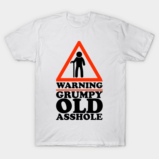 Warning Grumpy Old Asshole Funny T-Shirt by screamingfool